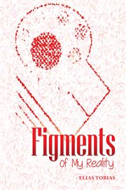 Figments of my reality cover image