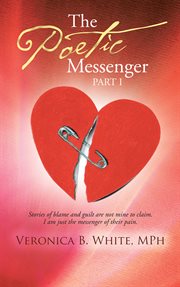 The poetic messenger. Stories of Blame and Guilt Are Not Mine to Claim. I Am Just the Messenger of Their Pain cover image