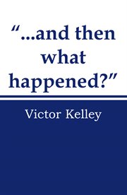 "...and then what happened?" cover image