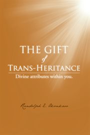 The gift of trans-heritance. Divine Attributes Within You cover image