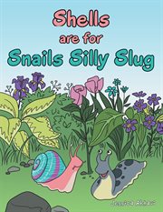 Shells are for snails silly slug cover image