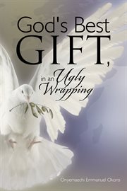 God's best gift, in an ugly wrapping cover image