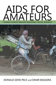 Aids for amateurs. Human Choices, Immune Responses, Social Burdens cover image