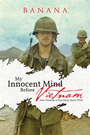 My innocent mind before vietnam. After Vietnam a True Story About Ptsd cover image