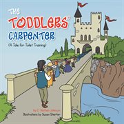 The toddlers' carpenter. A Tale for Toilet Training cover image