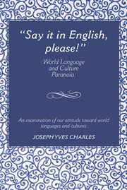 "say it in english, please!". World Language and Culture Paranoia cover image