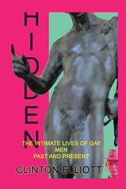Hidden : the intimate lives of gay men past and present cover image