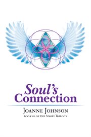Soul's connection. Book Iii of the Angel Trilogy cover image