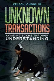 Unknown transactions. Avoiding Scams Through Understanding cover image