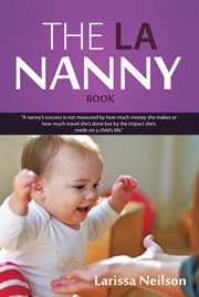 The la nanny book. A Book for Nannies and Parents cover image