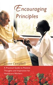 Encouraging Principles : A Practical Guide to Positive Thoughts and Inspiration for Healthcare Workers cover image