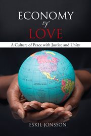 Economy of Love : A Culture of Peace With Justice and Unity cover image