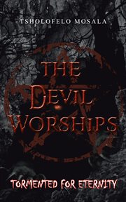 The Devil Worships : Tormented for Eternity cover image