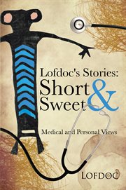 Lofdoc's stories: short and sweet. Medical and Personal Views cover image