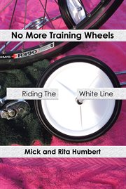No more training wheels. Riding the White Line cover image