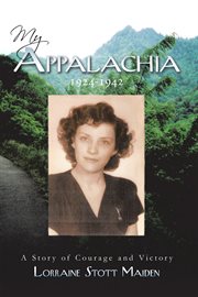 My Appalachia 1924-1942 : a story of courage and victory cover image