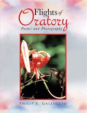 Flights of oratory. Poems and Photography cover image