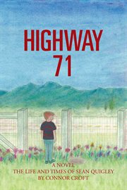 Highway 71 : the life and times of Sean Quigley cover image