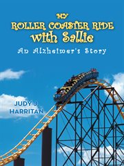 My roller coaster ride with Sallie : an Alzheimer's story cover image