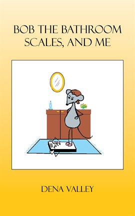 Cover image for Bob the Bathroom Scales, and Me