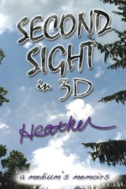 Second sight in 3d. A Medium's Memoirs cover image
