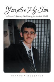 You are my son : a mother's journey on raising an autistic child cover image