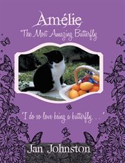 Amľie the most amazing butterfly. "I Do so Love Being a Butterfly . . . " cover image