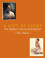 A gift of light : from "Sweetheart" in her own words and pictures selected and presented cover image