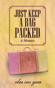 Just keep a bag packed : a memoir cover image