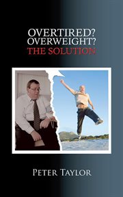 Overtired? overweight?. The Solution cover image
