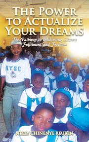 The power to actualize your dreams. The Pathway to Achieving Sincere Fulfilment and Freedom cover image