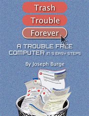 A trouble free computer in 5 easy steps cover image