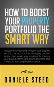 How to boost your property portfolio the smart way : includes essential tools to boost your cover image