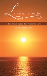 Listening is healing : a practical guide for pastoral care cover image