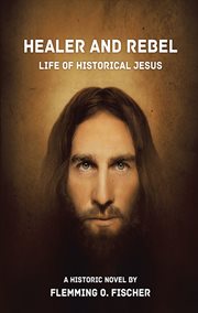 Healer and Rebel : Life of Historical Jesus cover image