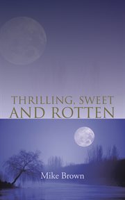 Thrilling, sweet and rotten cover image