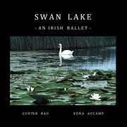 Swan lake. An Irish Ballet cover image