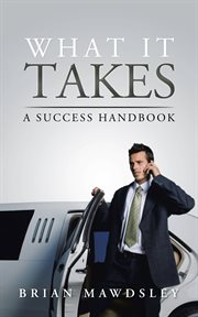 What it takes. A Success Handbook cover image
