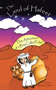 The land of hafeet. The Adventure of a Boy Called Fahd cover image