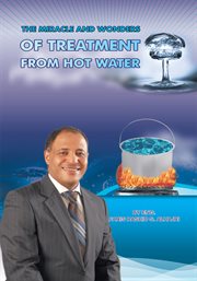The miracle & wonders of treatment from hot water : hot water miracles cover image