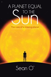 A planet equal to the sun. The Case of a Missing Planet cover image
