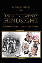 Twenty-twenty hindsight. Memoirs of the Old and New South Africa cover image