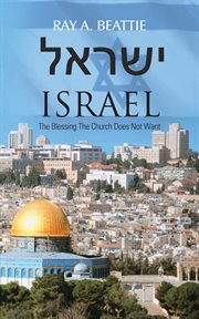 Israel : The Blessing the Church Does Not Want cover image