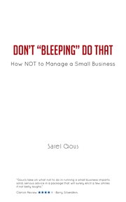 Don't "bleeping" do that : how NOT to manage a small business cover image