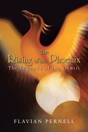 The rising of the phoenix. The Legends of the Ormiri cover image