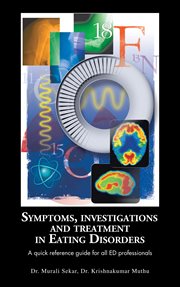 Symptoms, investigations and treatment in eating disorders. A Quick Reference Guide for All Ed Professionals cover image