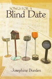 Songs for a blind date. Josephine Burden cover image