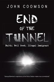 End of the tunnel. Faith; Evil Seed; Illegal Immigrant cover image