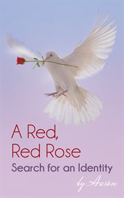 A red, red rose. Search for an Identity cover image