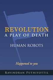Revolution a play of death. Human Robots cover image